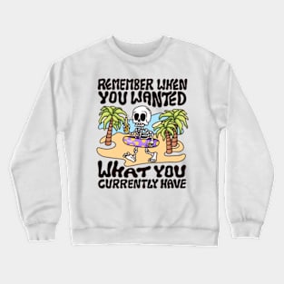 Remember when you wanted Crewneck Sweatshirt